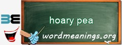 WordMeaning blackboard for hoary pea